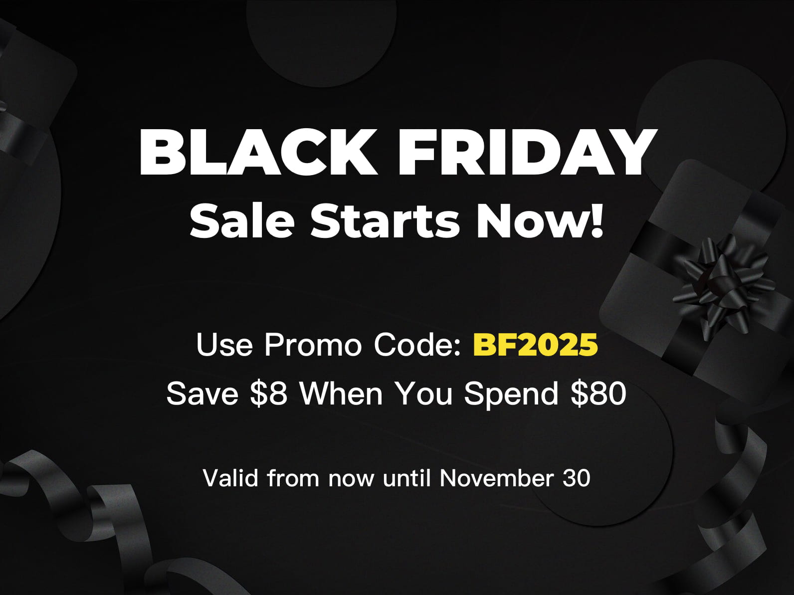 Use Code BF2025, Save $8 When You Spend $80!