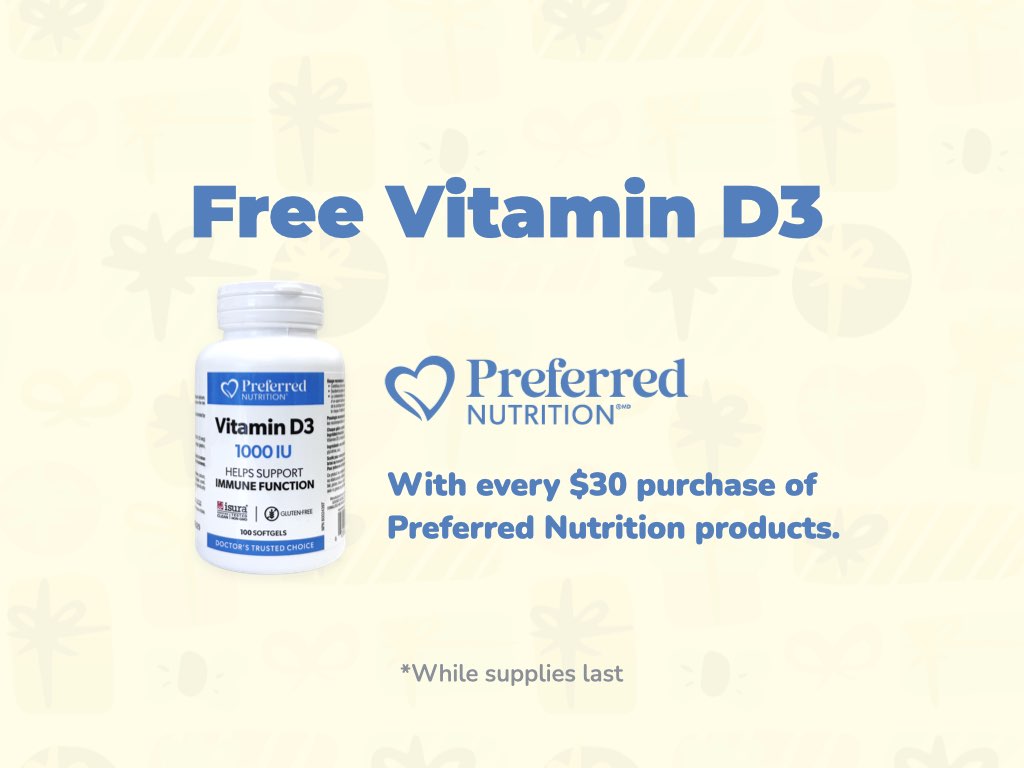 Spend $30 on Preferred Nutrition and receive a free Vitamin D3.